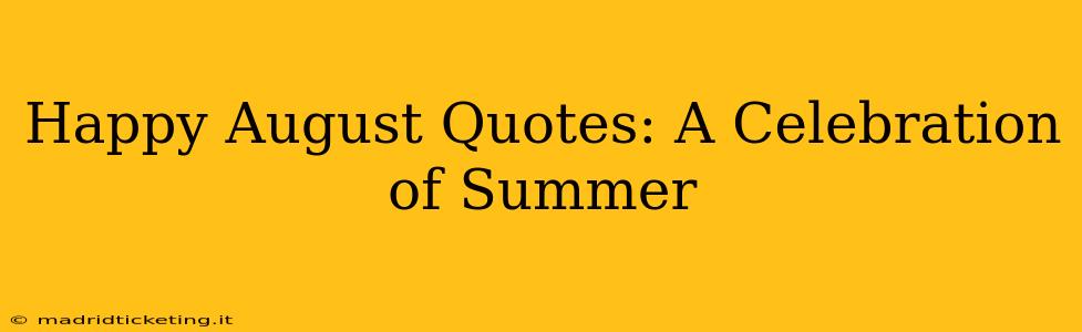 Happy August Quotes: A Celebration of Summer