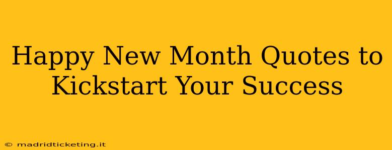 Happy New Month Quotes to Kickstart Your Success