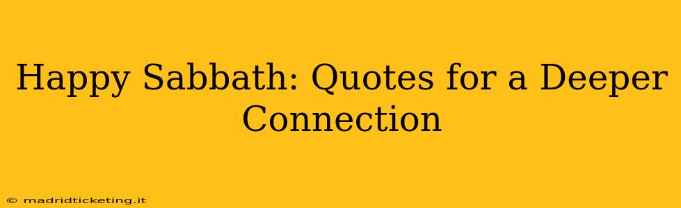 Happy Sabbath: Quotes for a Deeper Connection
