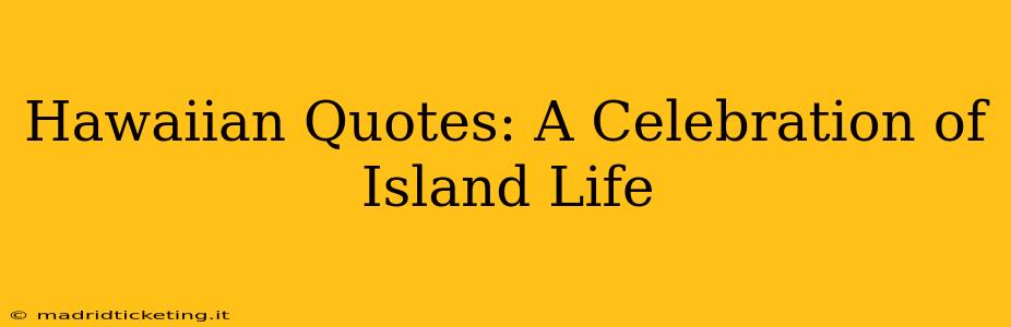Hawaiian Quotes: A Celebration of Island Life