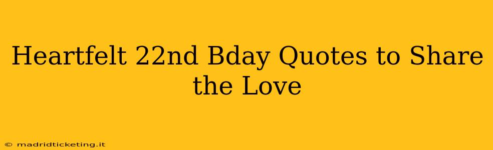 Heartfelt 22nd Bday Quotes to Share the Love