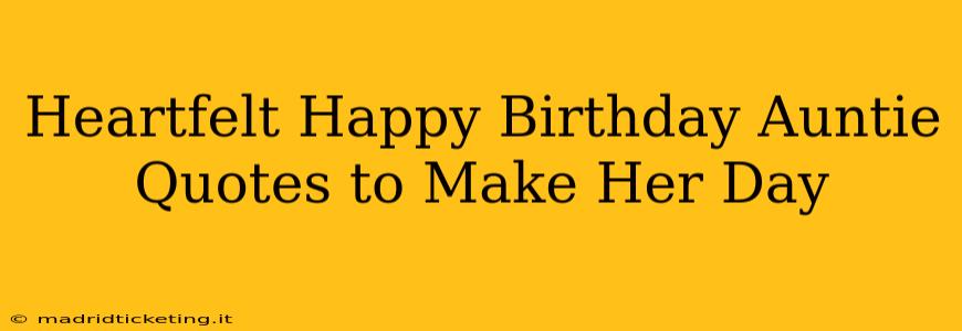 Heartfelt Happy Birthday Auntie Quotes to Make Her Day