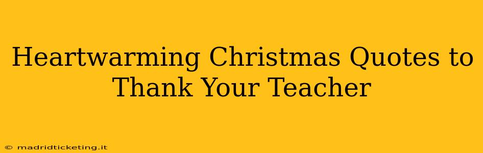 Heartwarming Christmas Quotes to Thank Your Teacher