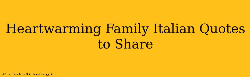 Heartwarming Family Italian Quotes to Share