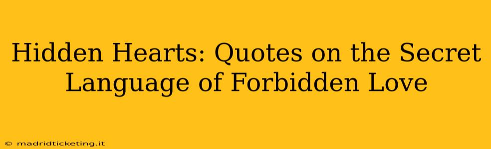 Hidden Hearts: Quotes on the Secret Language of Forbidden Love