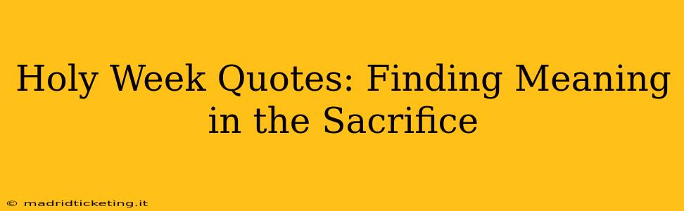 Holy Week Quotes: Finding Meaning in the Sacrifice