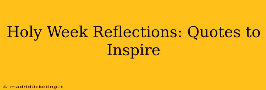 Holy Week Reflections: Quotes to Inspire