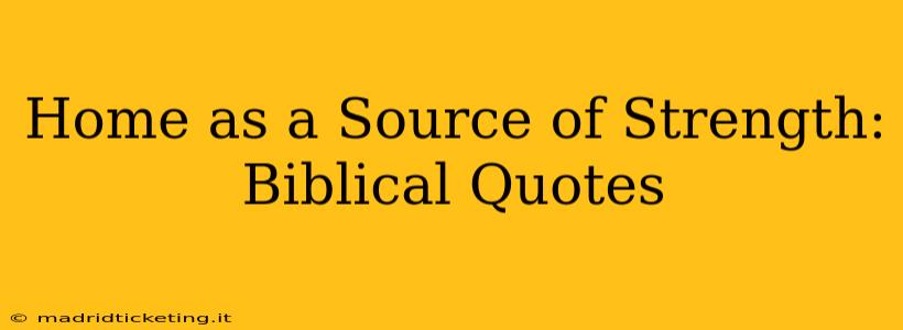 Home as a Source of Strength: Biblical Quotes