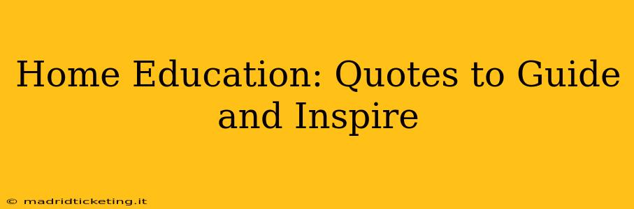 Home Education: Quotes to Guide and Inspire