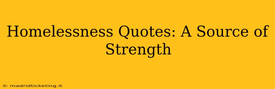 Homelessness Quotes: A Source of Strength