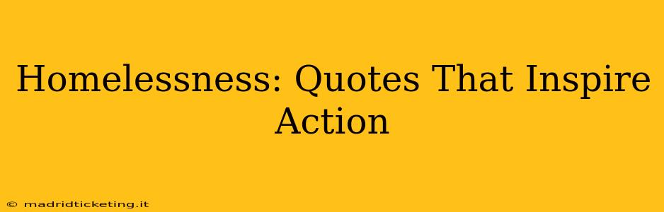 Homelessness: Quotes That Inspire Action