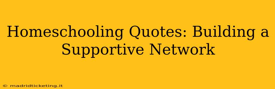 Homeschooling Quotes: Building a Supportive Network