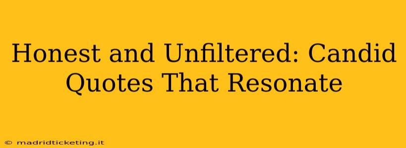 Honest and Unfiltered: Candid Quotes That Resonate