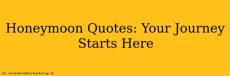 Honeymoon Quotes: Your Journey Starts Here
