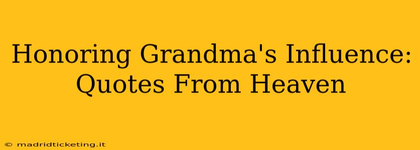 Honoring Grandma's Influence: Quotes From Heaven
