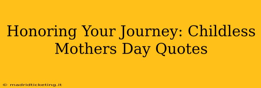 Honoring Your Journey: Childless Mothers Day Quotes
