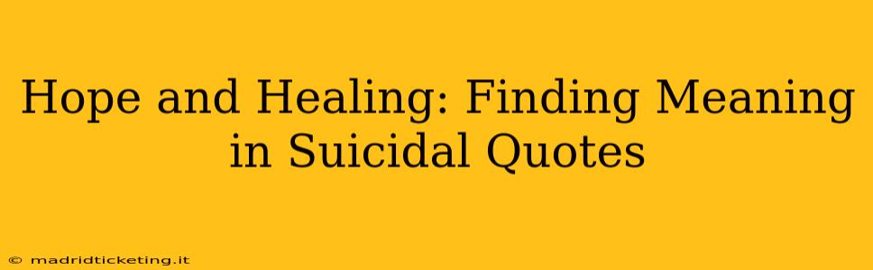 Hope and Healing: Finding Meaning in Suicidal Quotes