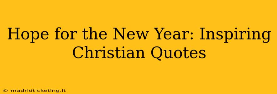Hope for the New Year: Inspiring Christian Quotes