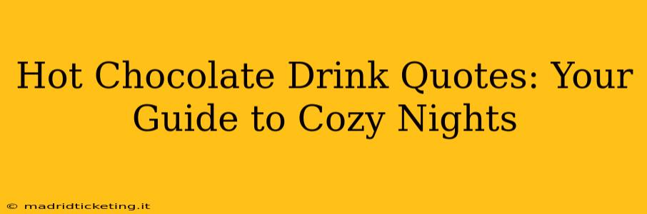 Hot Chocolate Drink Quotes: Your Guide to Cozy Nights