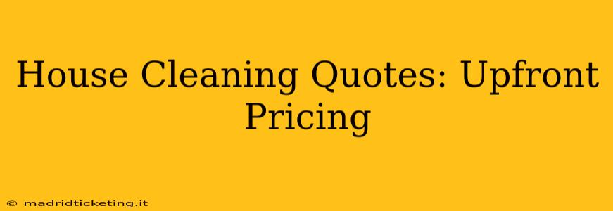 House Cleaning Quotes: Upfront Pricing