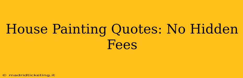 House Painting Quotes: No Hidden Fees