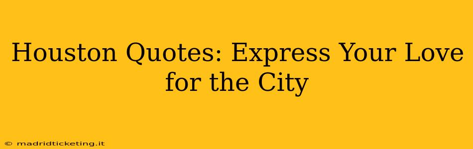 Houston Quotes: Express Your Love for the City