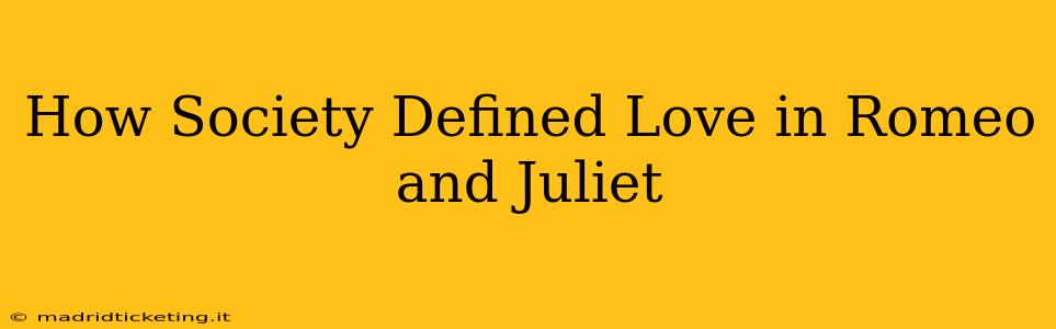 How Society Defined Love in Romeo and Juliet