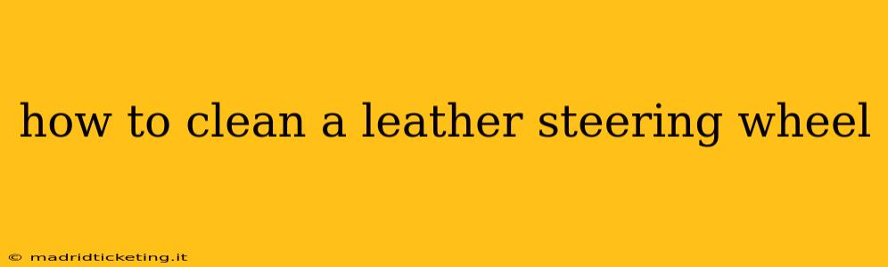 how to clean a leather steering wheel