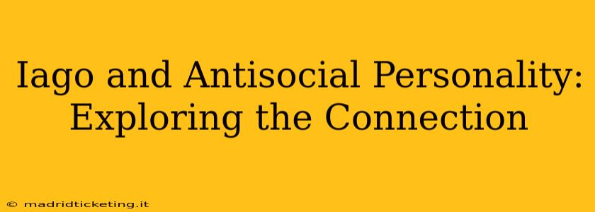 Iago and Antisocial Personality: Exploring the Connection