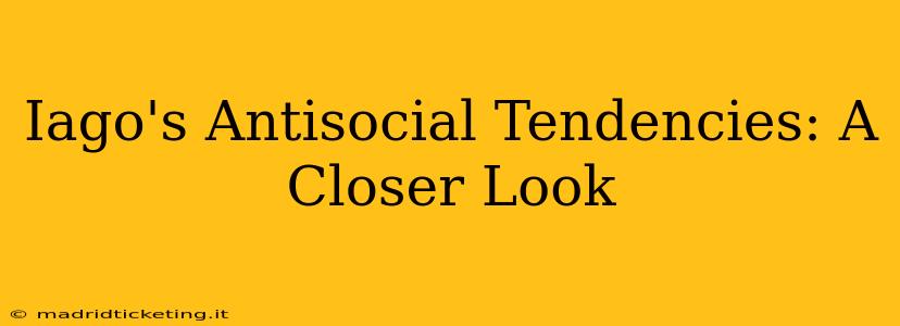 Iago's Antisocial Tendencies: A Closer Look
