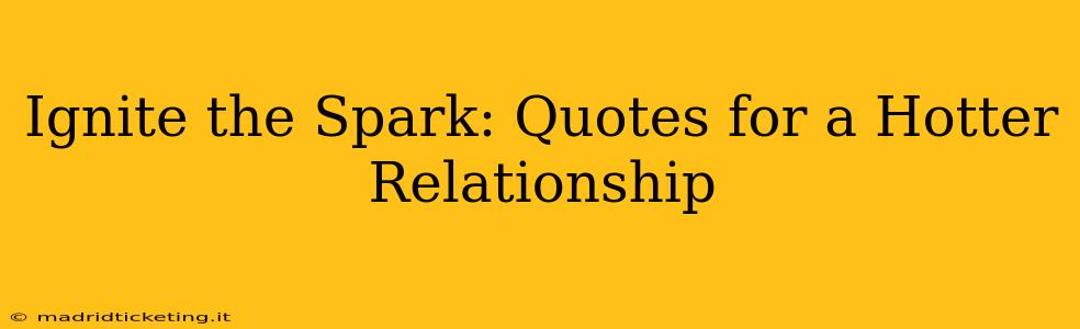 Ignite the Spark: Quotes for a Hotter Relationship