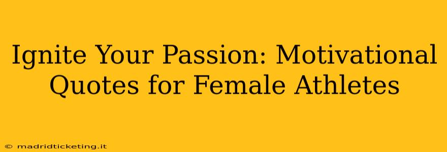 Ignite Your Passion: Motivational Quotes for Female Athletes