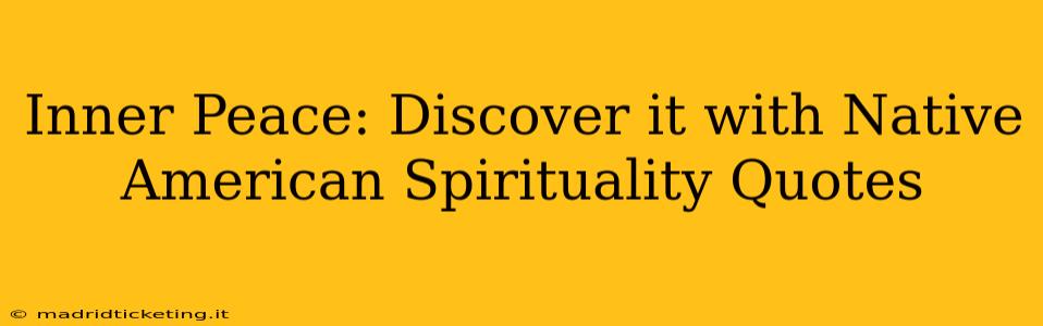 Inner Peace: Discover it with Native American Spirituality Quotes