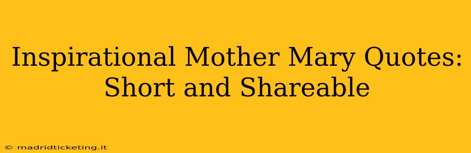 Inspirational Mother Mary Quotes: Short and Shareable