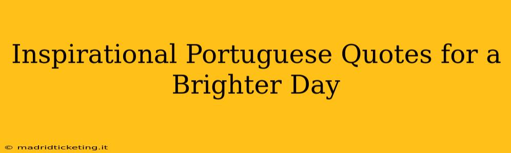 Inspirational Portuguese Quotes for a Brighter Day