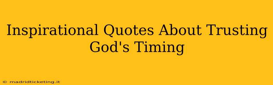 Inspirational Quotes About Trusting God's Timing