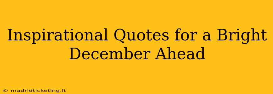 Inspirational Quotes for a Bright December Ahead
