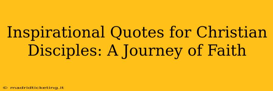 Inspirational Quotes for Christian Disciples: A Journey of Faith