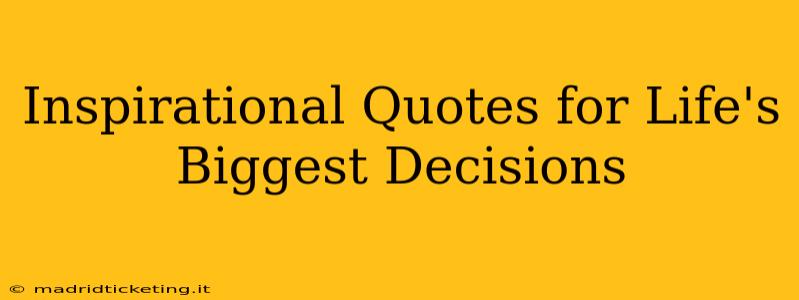 Inspirational Quotes for Life's Biggest Decisions