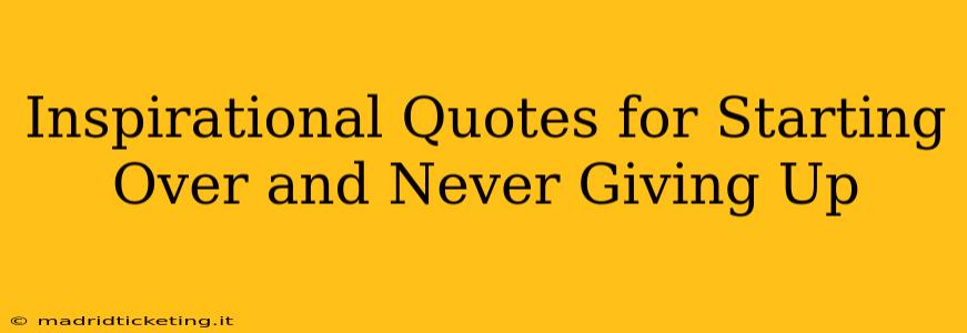 Inspirational Quotes for Starting Over and Never Giving Up