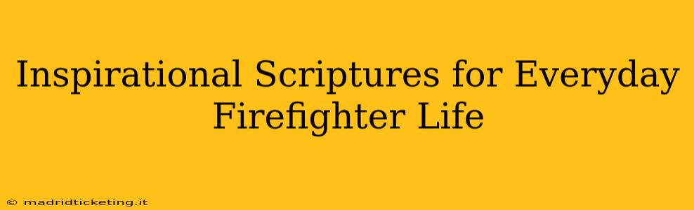 Inspirational Scriptures for Everyday Firefighter Life