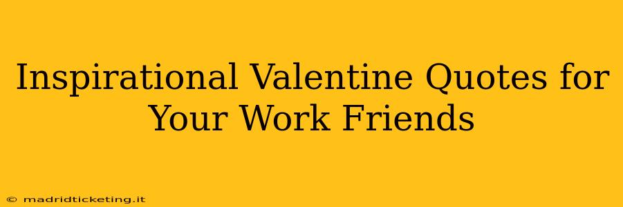 Inspirational Valentine Quotes for Your Work Friends