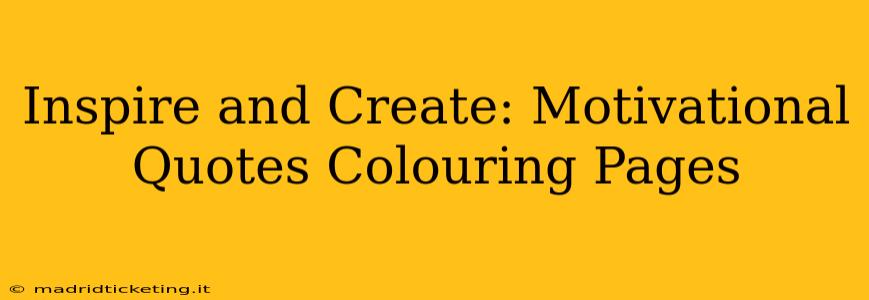 Inspire and Create: Motivational Quotes Colouring Pages