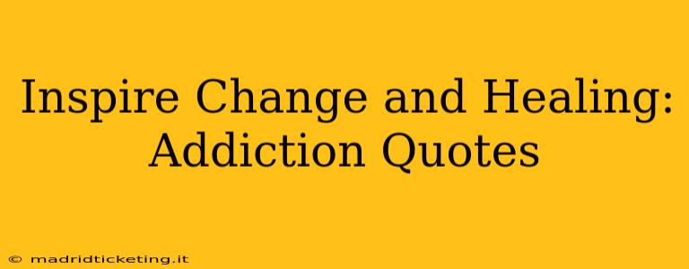 Inspire Change and Healing: Addiction Quotes