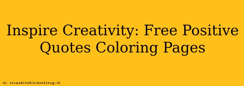 Inspire Creativity: Free Positive Quotes Coloring Pages