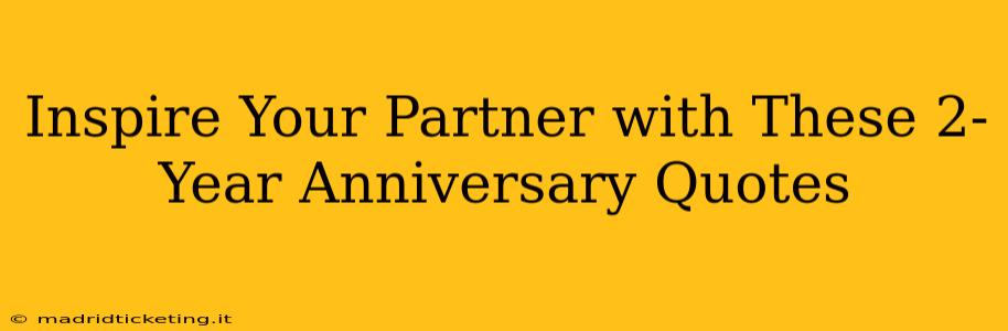 Inspire Your Partner with These 2-Year Anniversary Quotes