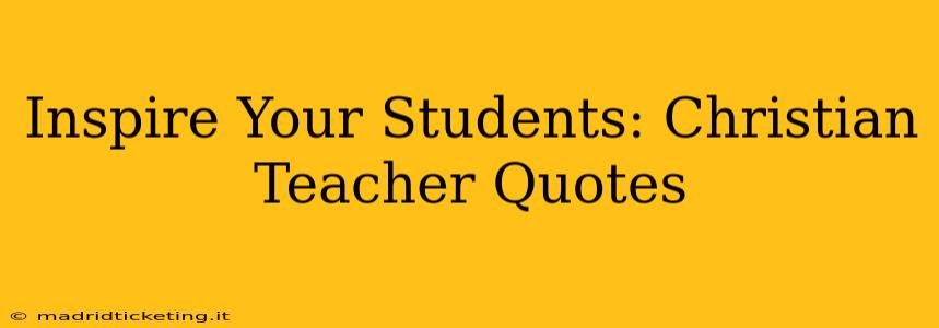 Inspire Your Students: Christian Teacher Quotes
