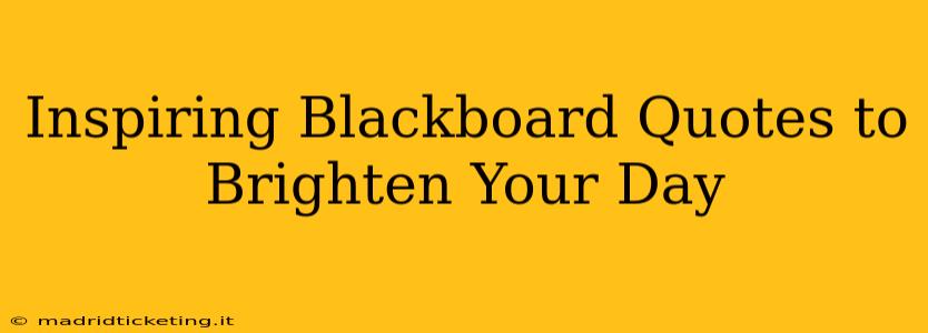 Inspiring Blackboard Quotes to Brighten Your Day
