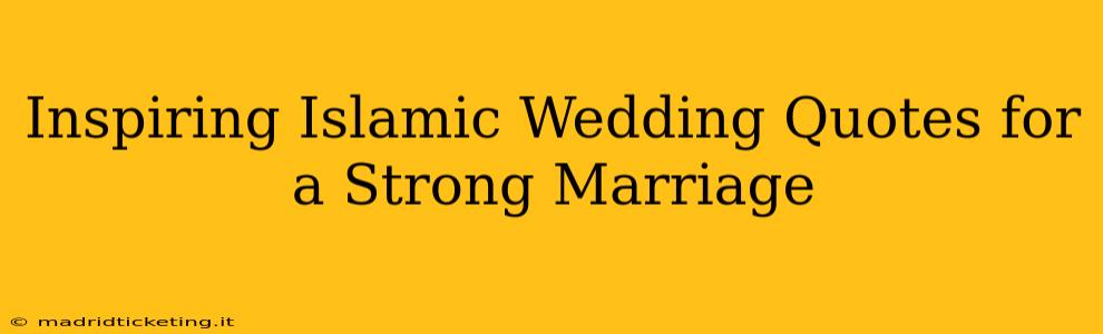 Inspiring Islamic Wedding Quotes for a Strong Marriage