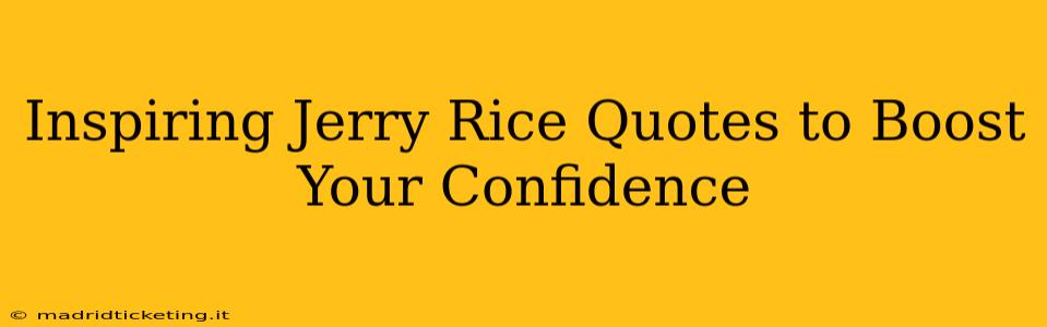 Inspiring Jerry Rice Quotes to Boost Your Confidence